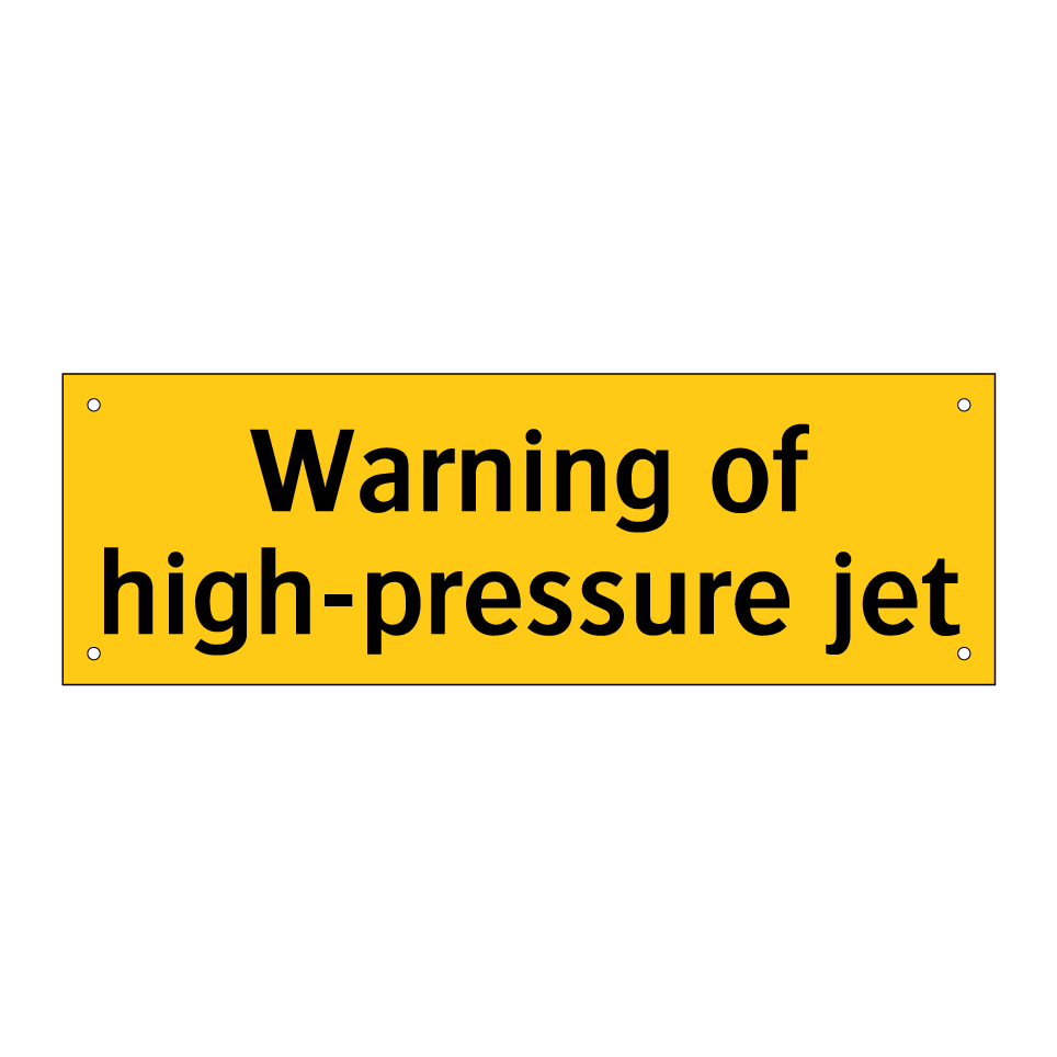 Warning of high-pressure jet
