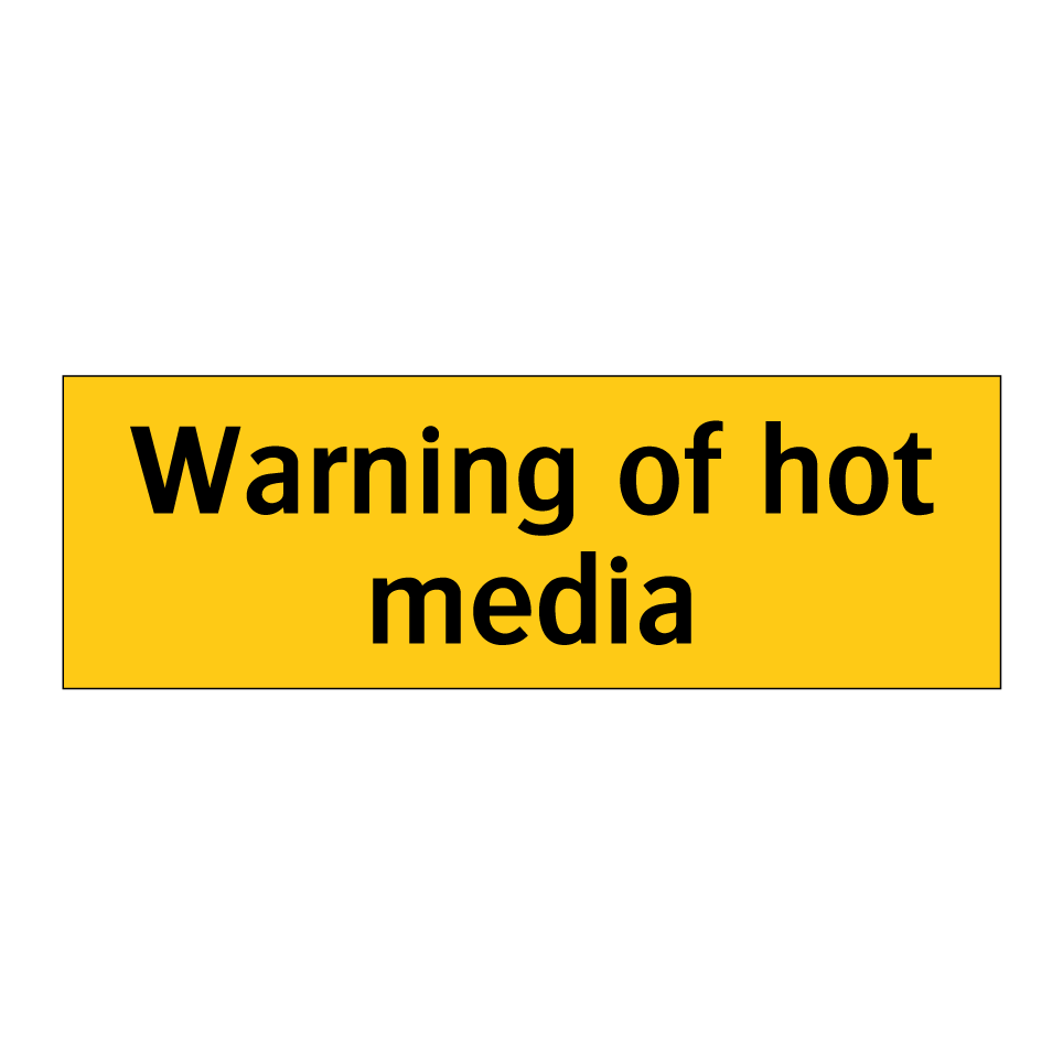 Warning of hot media