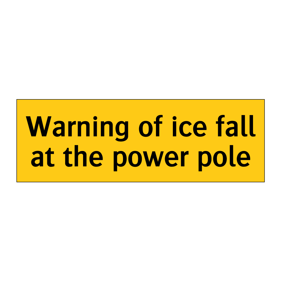 Warning of ice fall at the power pole