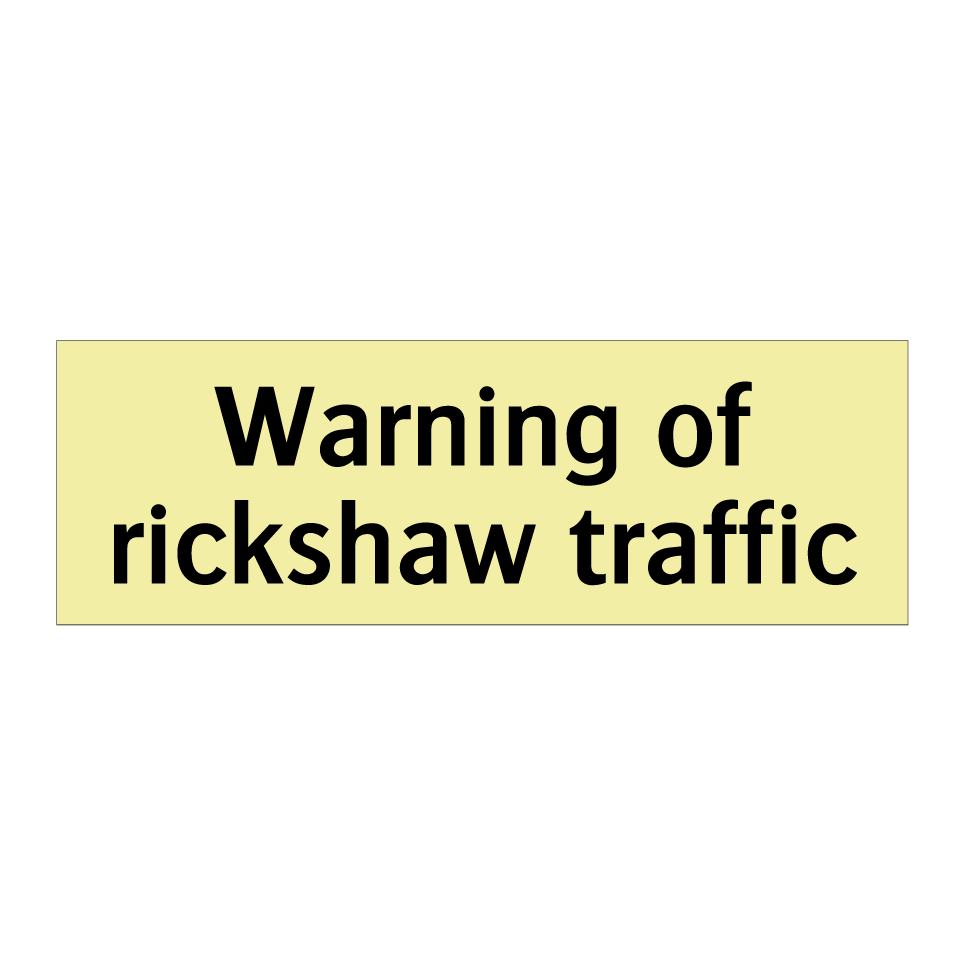 Warning of rickshaw traffic