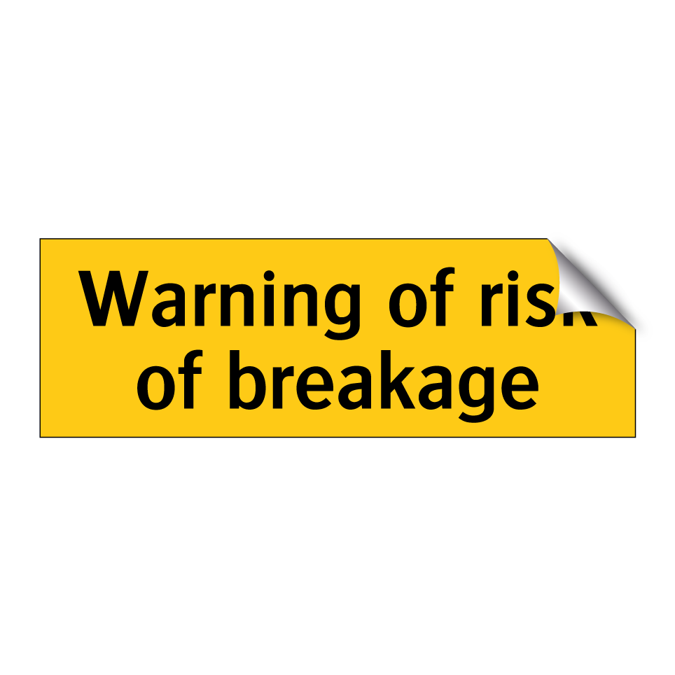 Warning of risk of breakage