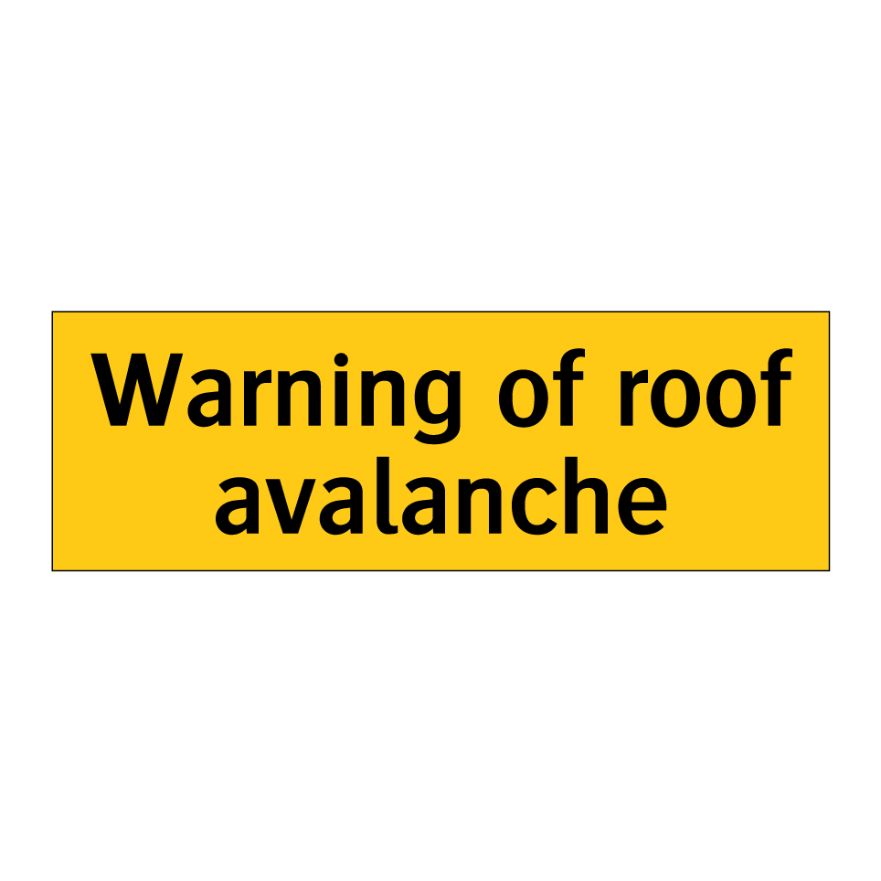 Warning of roof avalanche