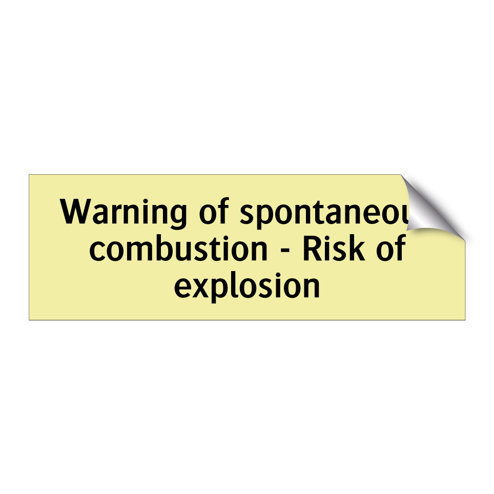 Warning of spontaneous combustion - Risk of explosion