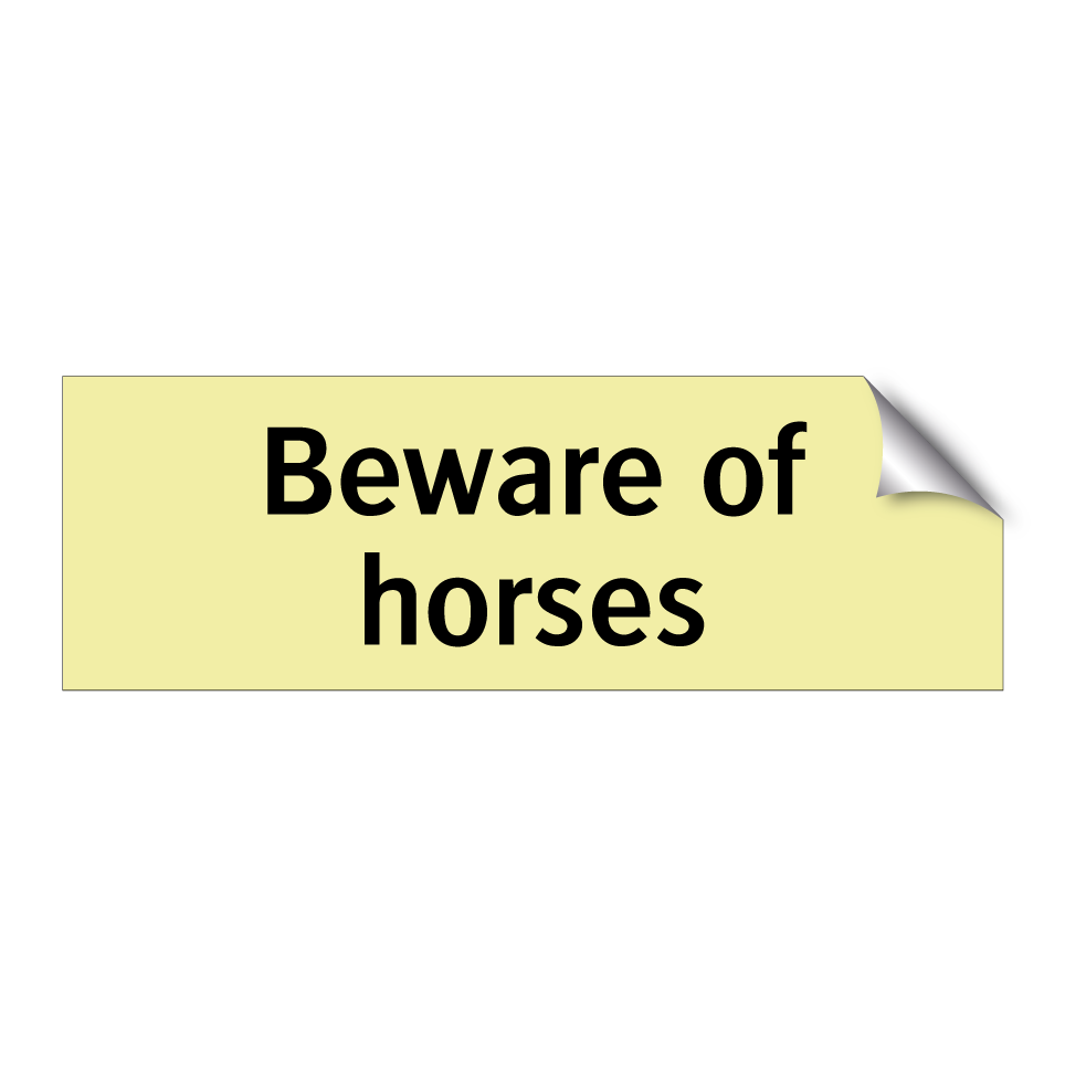 Beware of horses
