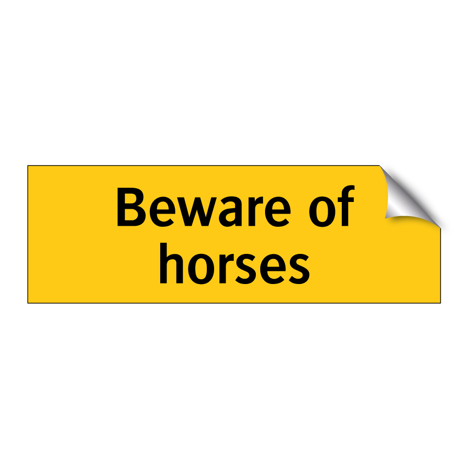 Beware of horses