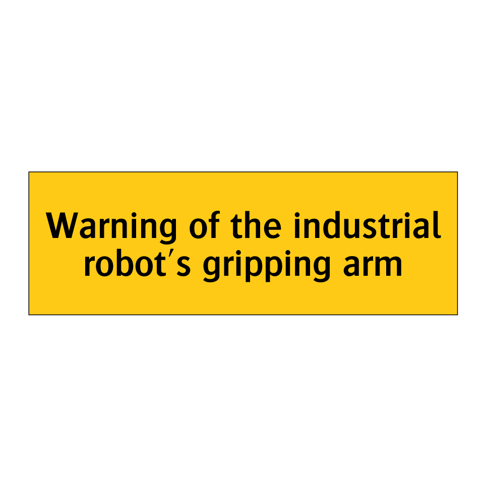 Warning of the industrial robot's gripping arm