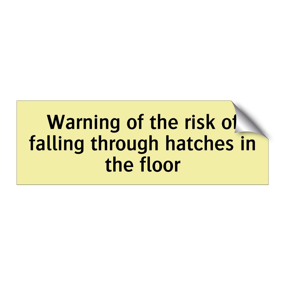 Warning of the risk of falling through hatches in the floor