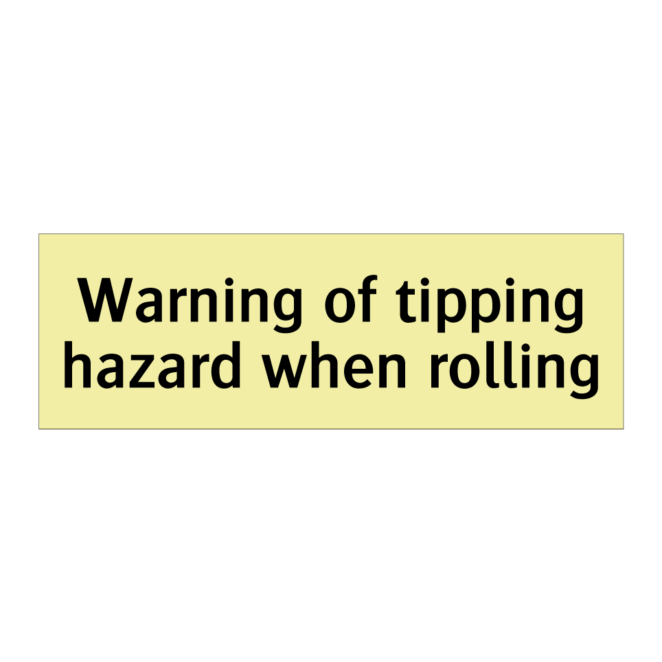 Warning of tipping hazard when rolling