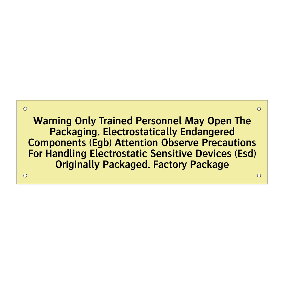 Warning Only Trained Personnel May Open The Packaging. Electrostatically Endangered Components (Egb) Attention Observe Precautions For Handling Electrostatic Sensitive Devices (Esd) Originally Packaged. Factory Package