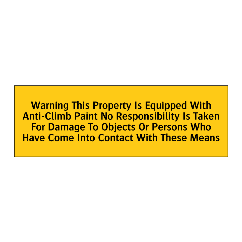 Warning This Property Is Equipped With Anti-Climb Paint No Responsibility Is Taken For Damage To Objects Or Persons Who Have Come Into Contact With These Means