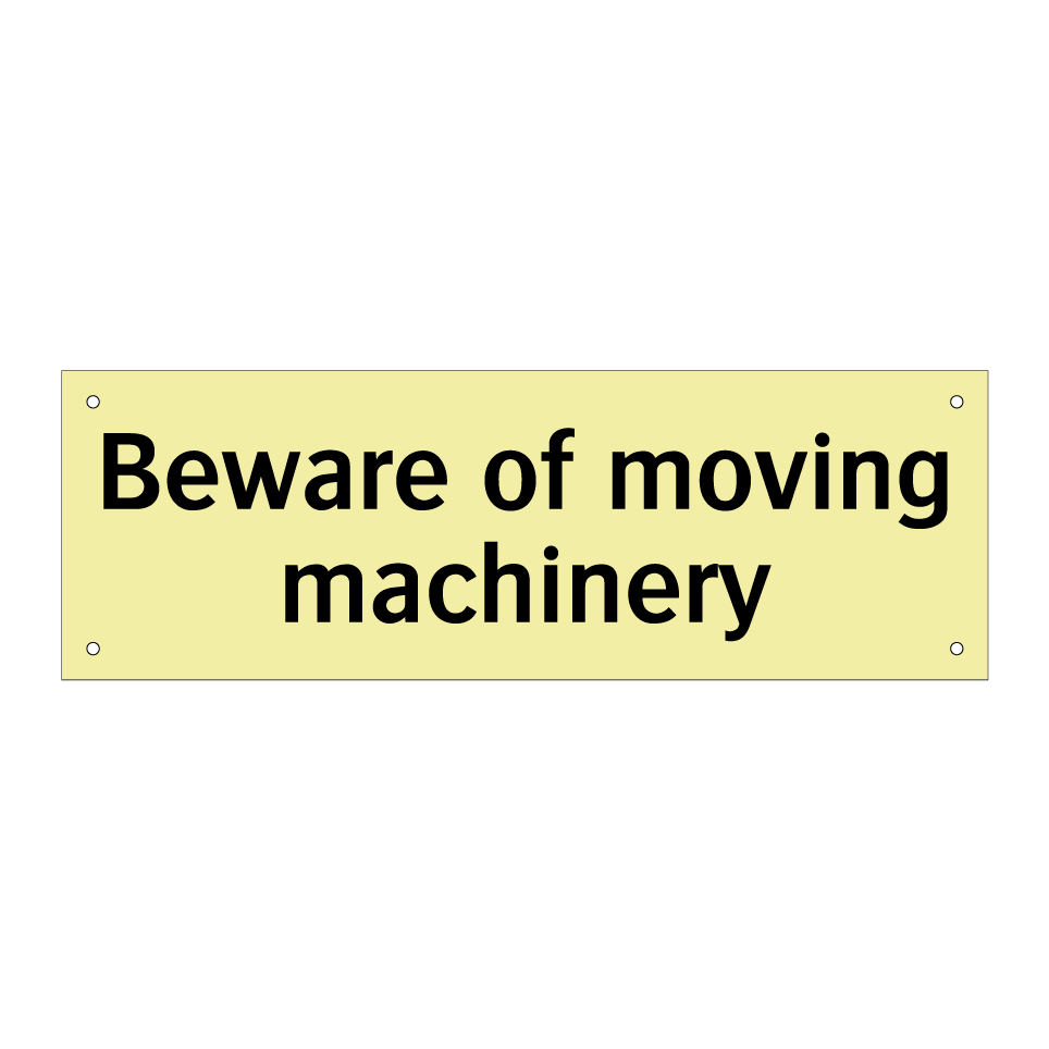 Beware of moving machinery