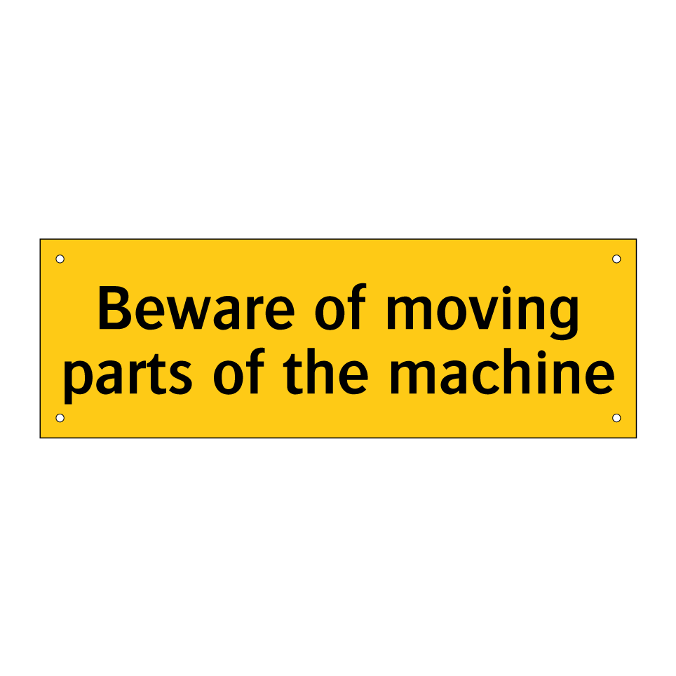 Beware of moving parts of the machine