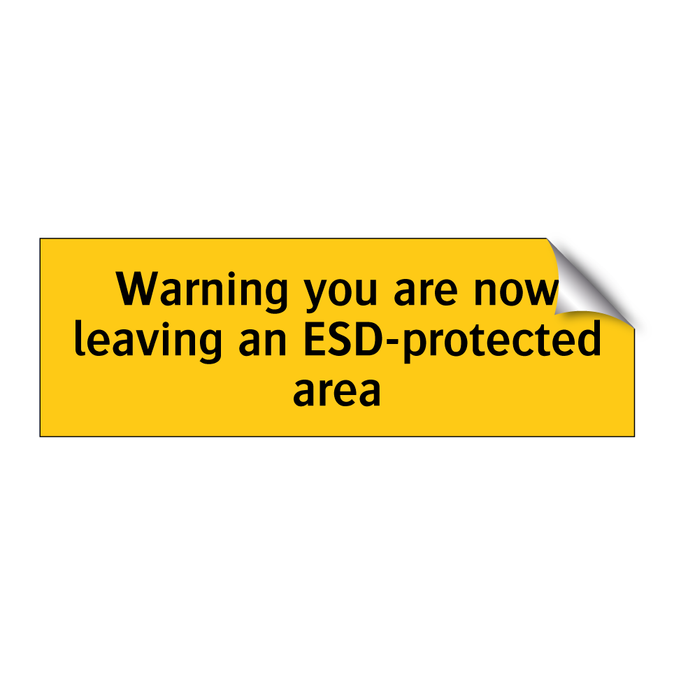 Warning you are now leaving an ESD-protected area