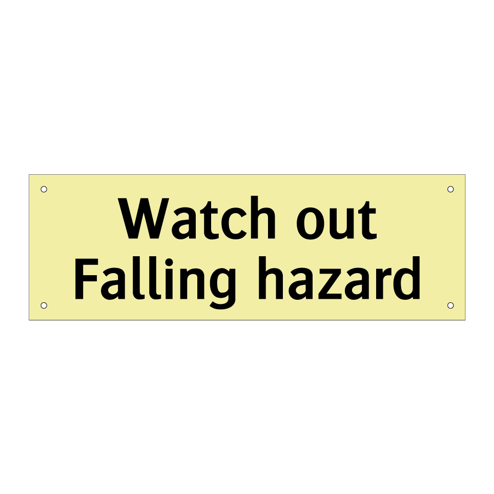 Watch out Falling hazard