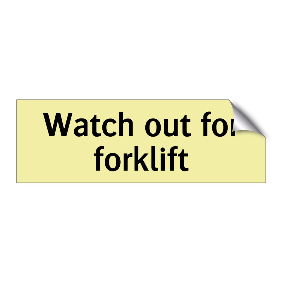 Watch out for forklift