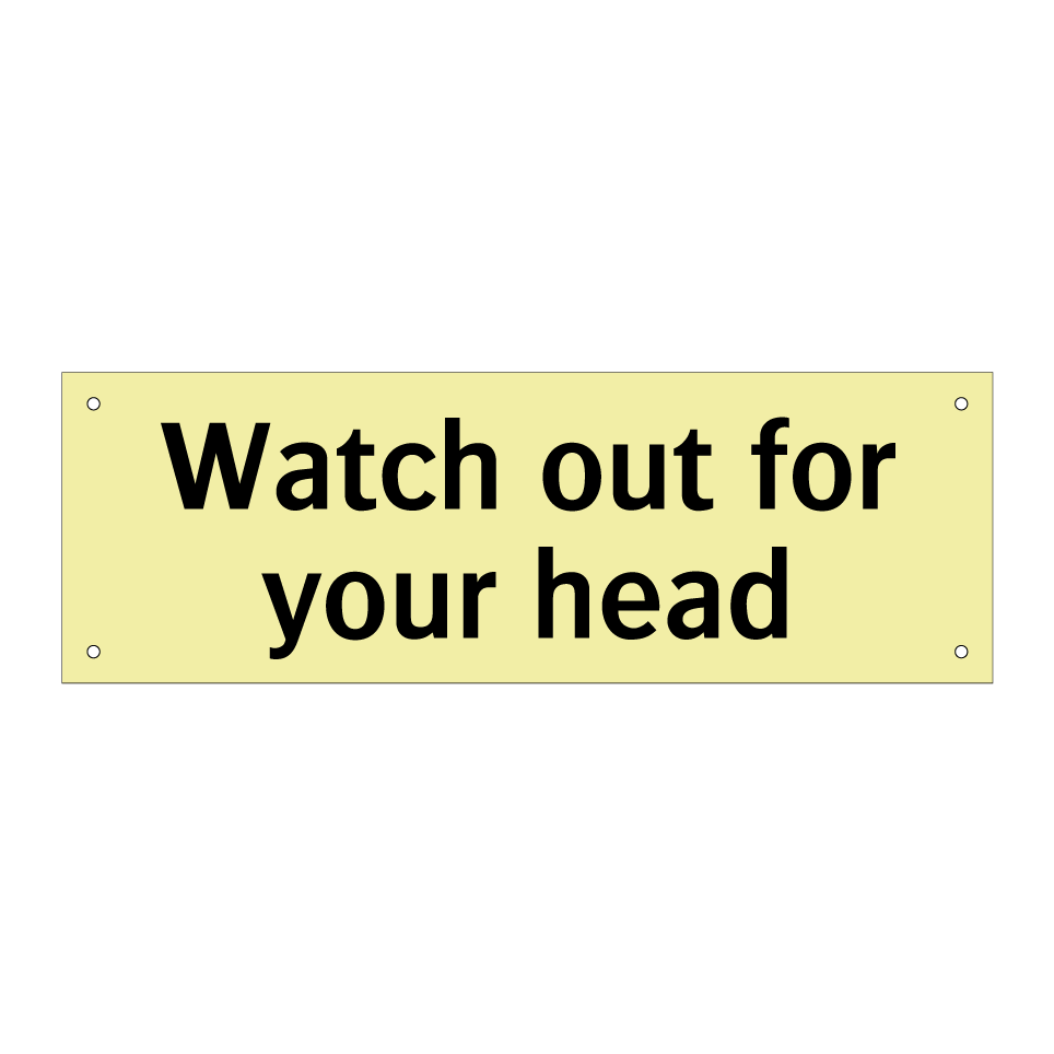 Watch out for your head
