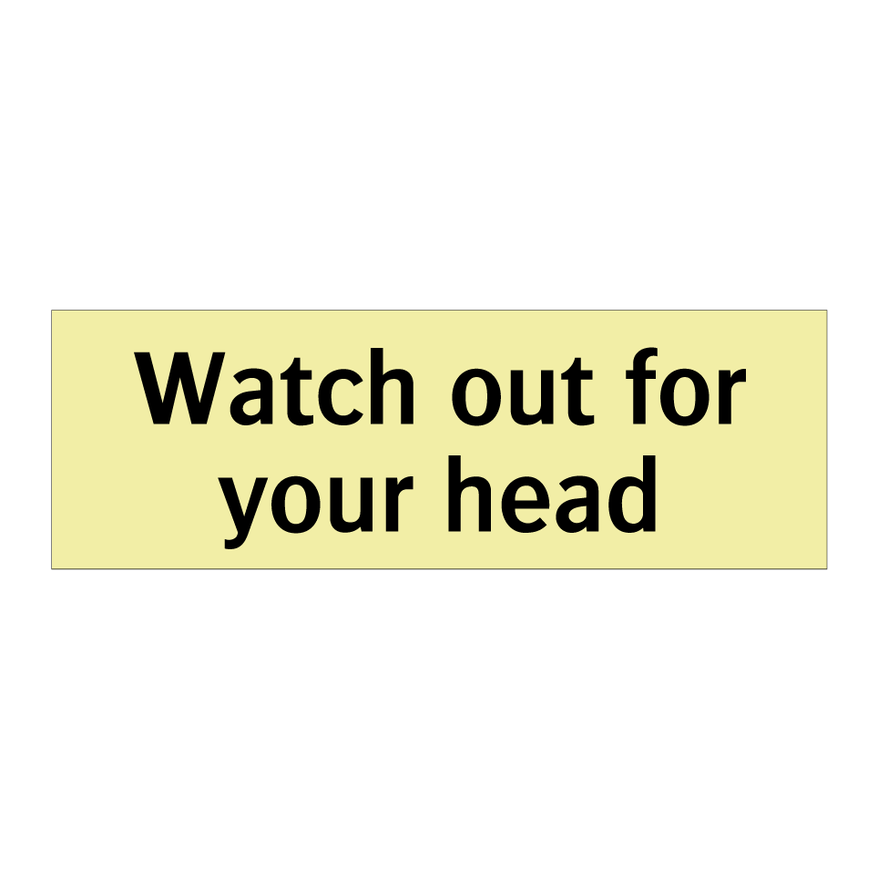 Watch out for your head