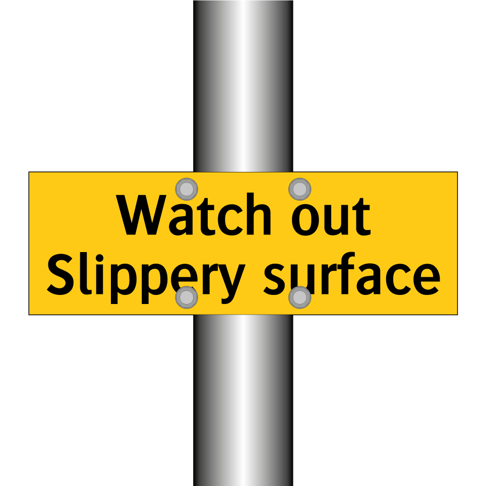 Watch out Slippery surface