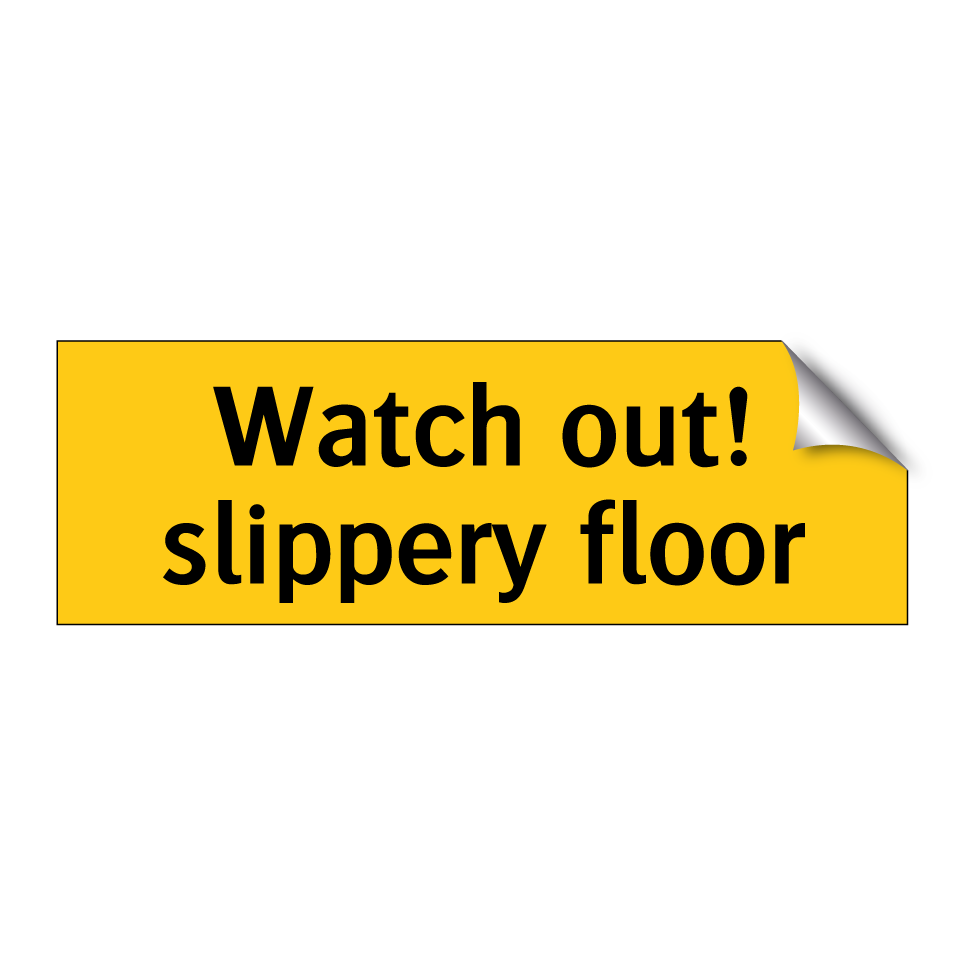 Watch out! slippery floor
