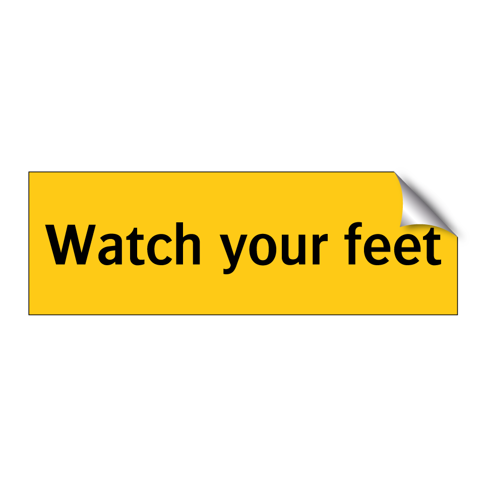 Watch your feet