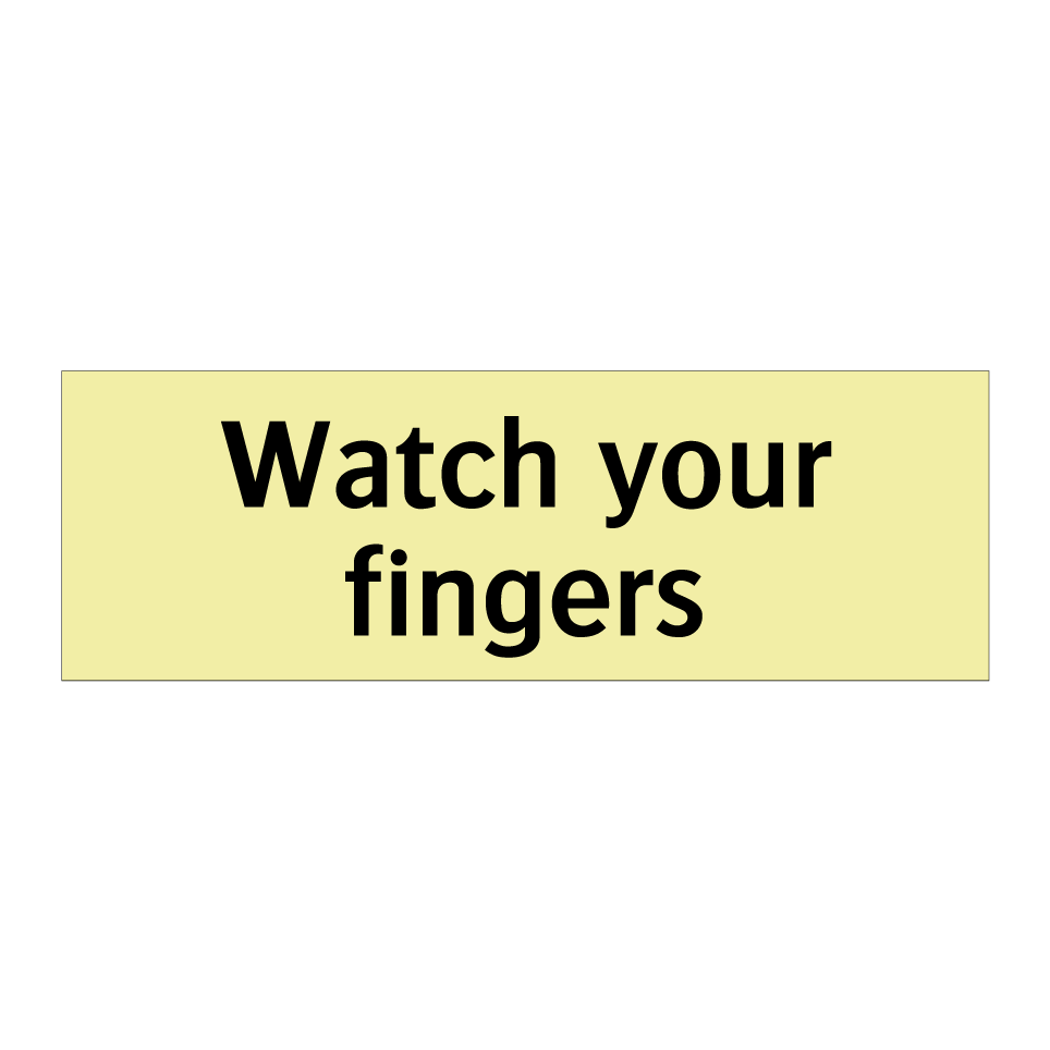 Watch your fingers