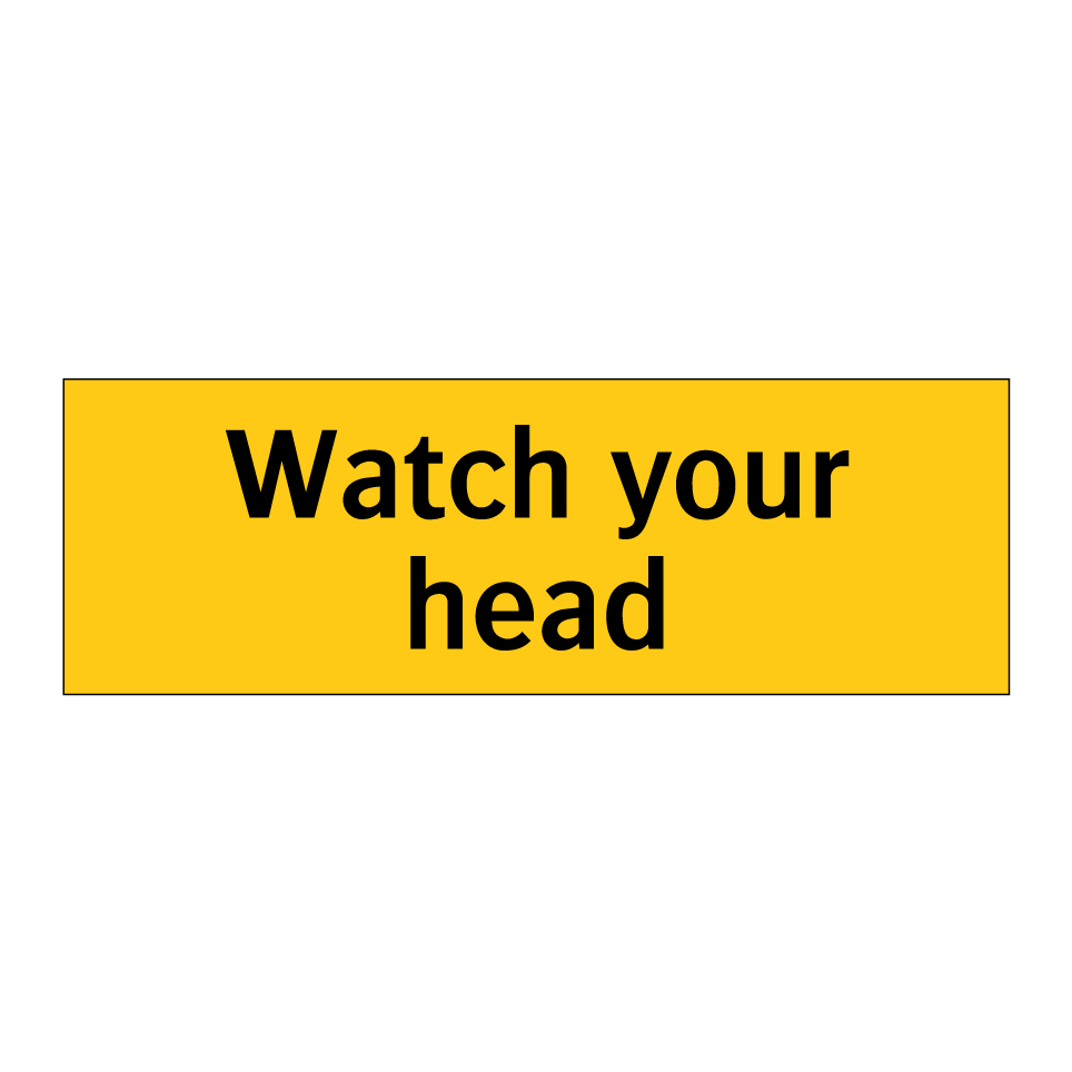 Watch your head