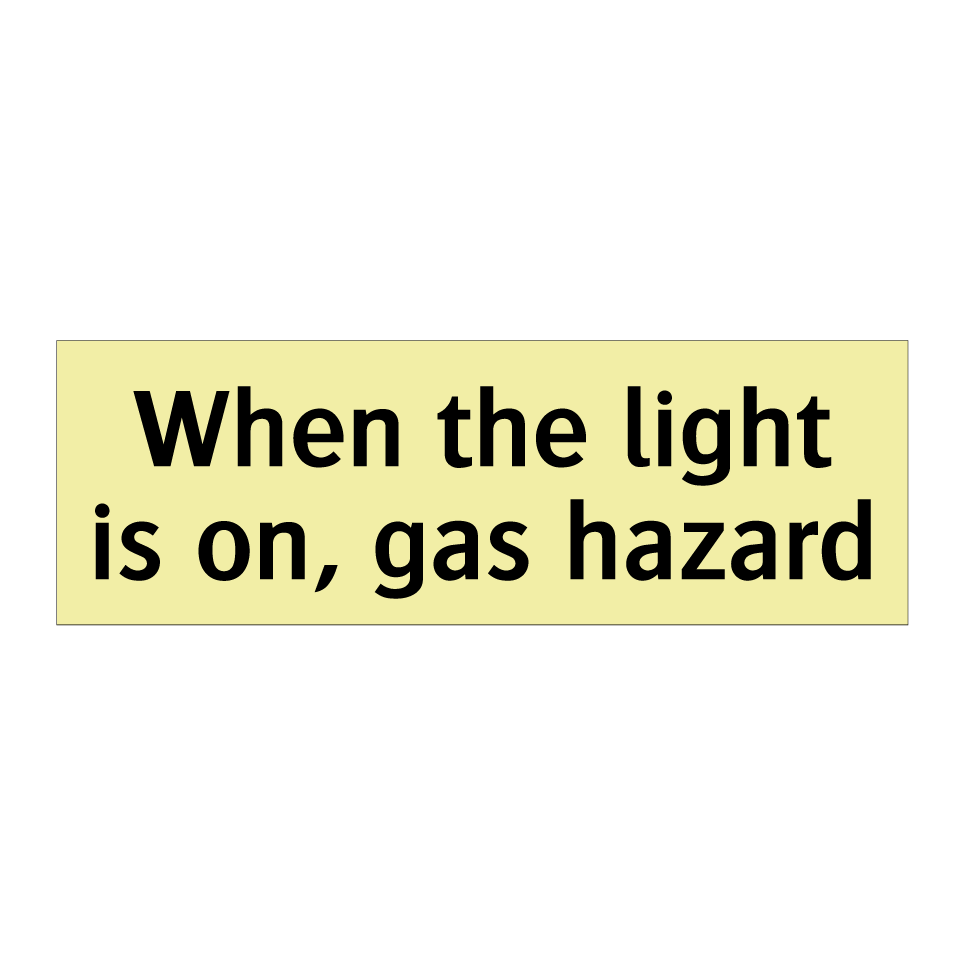 When the light is on, gas hazard
