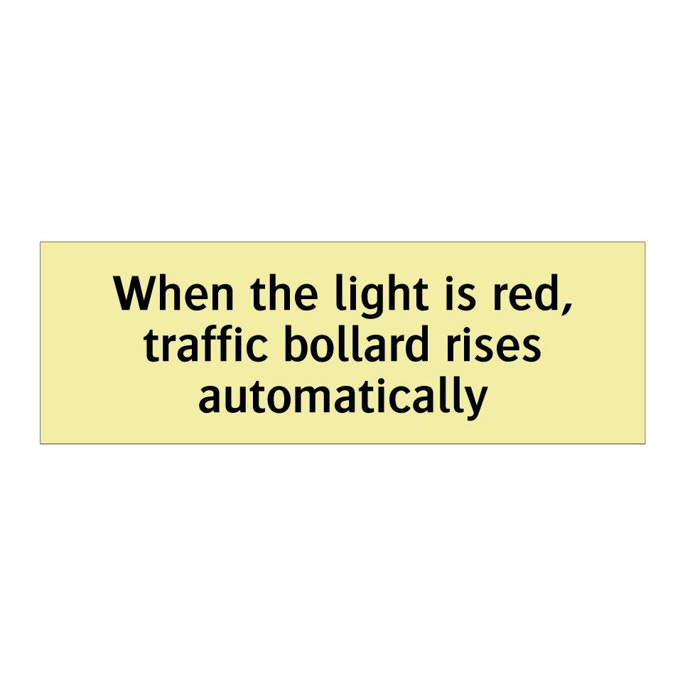 When the light is red, traffic bollard rises automatically