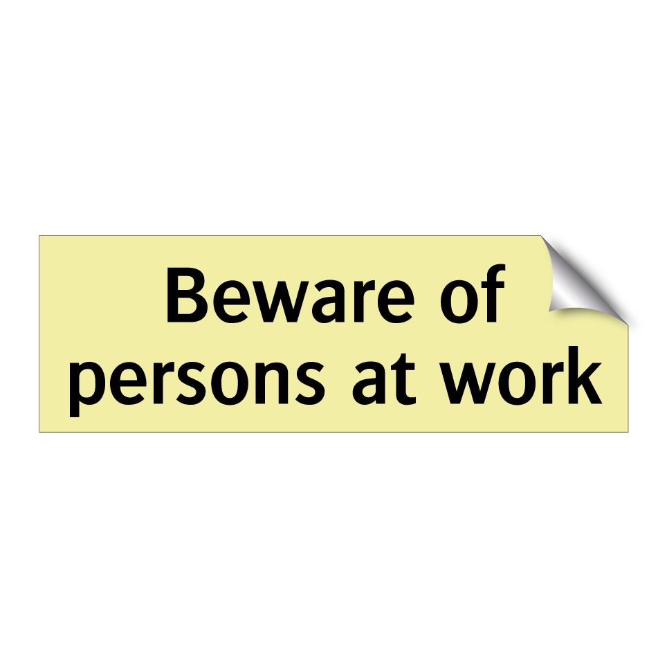 Beware of persons at work
