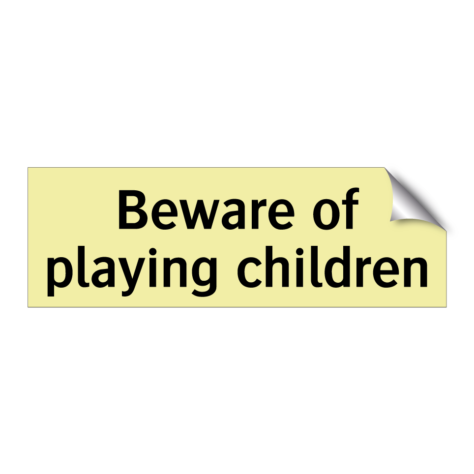 Beware of playing children