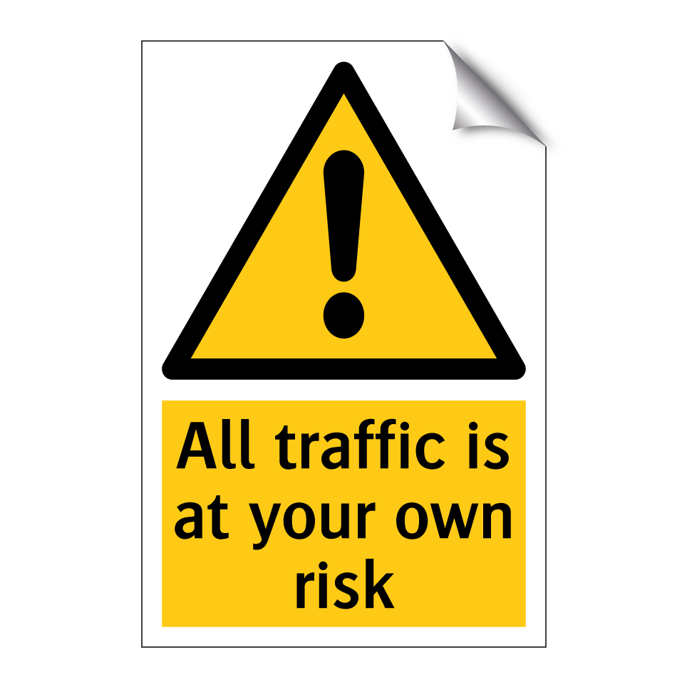 All traffic is at your own risk