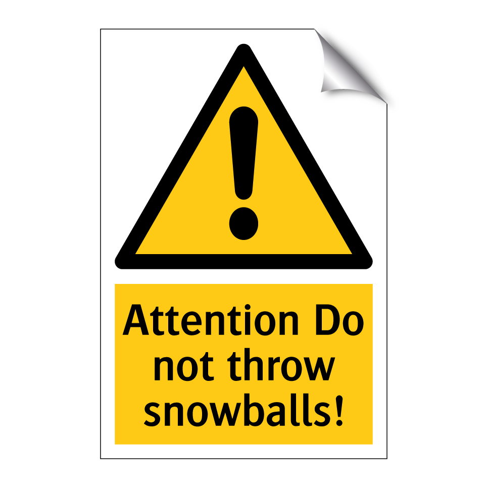 Attention Do not throw snowballs!