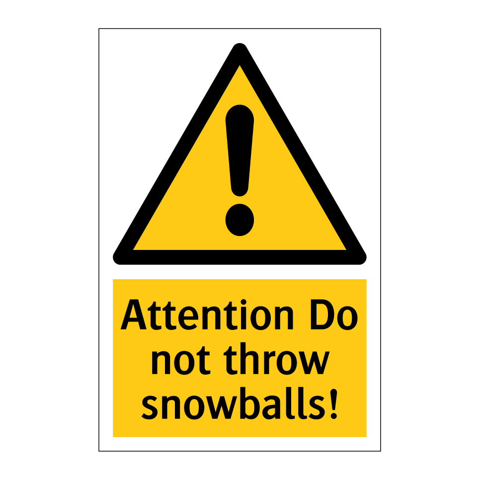Attention Do not throw snowballs!