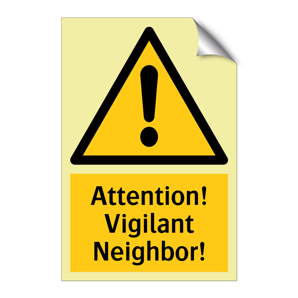 Attention! Vigilant Neighbor!