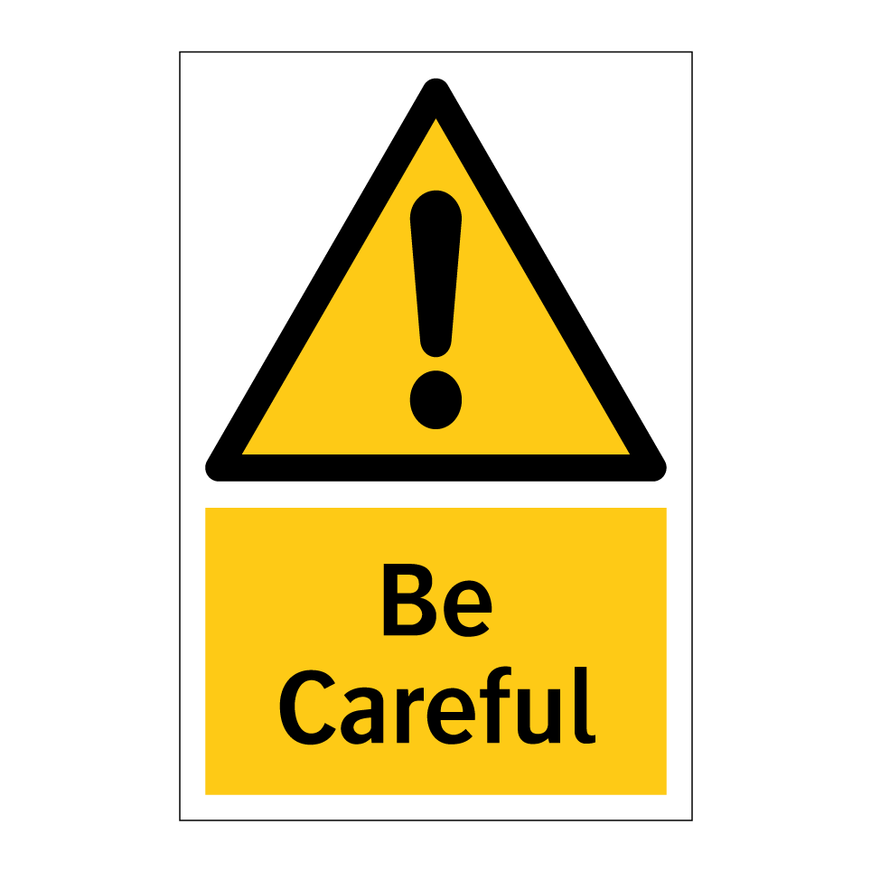 Be Careful