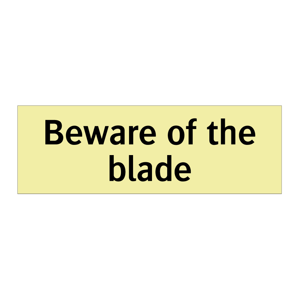 Beware of the blade