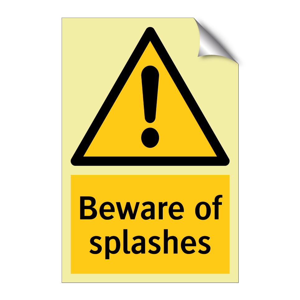 Beware of splashes