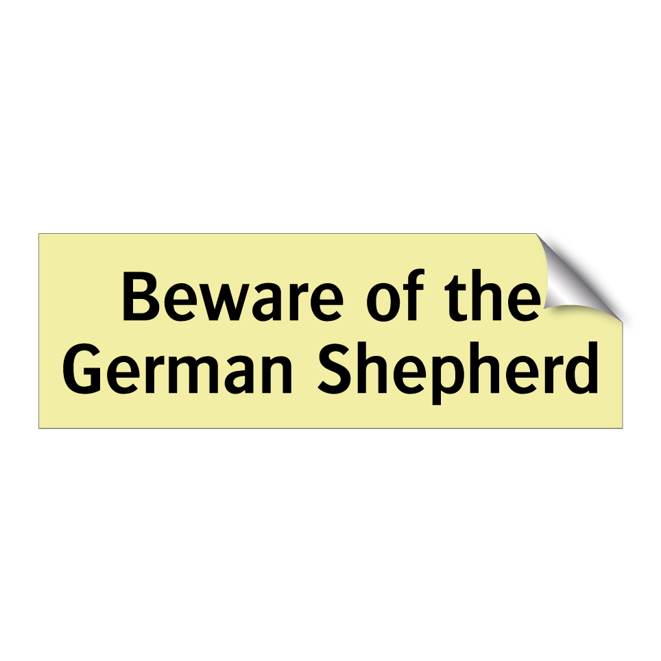 Beware of the German Shepherd