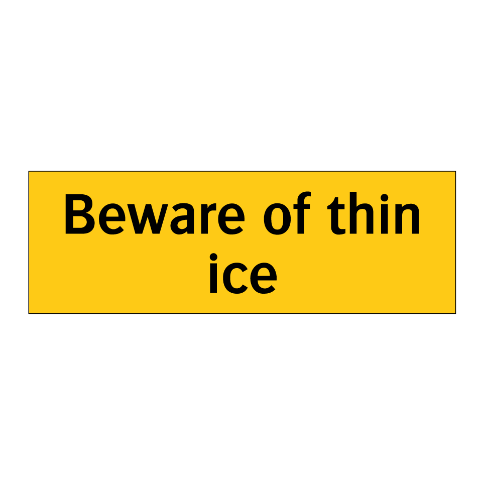 Beware of thin ice