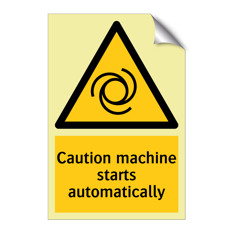 Caution machine starts automatically