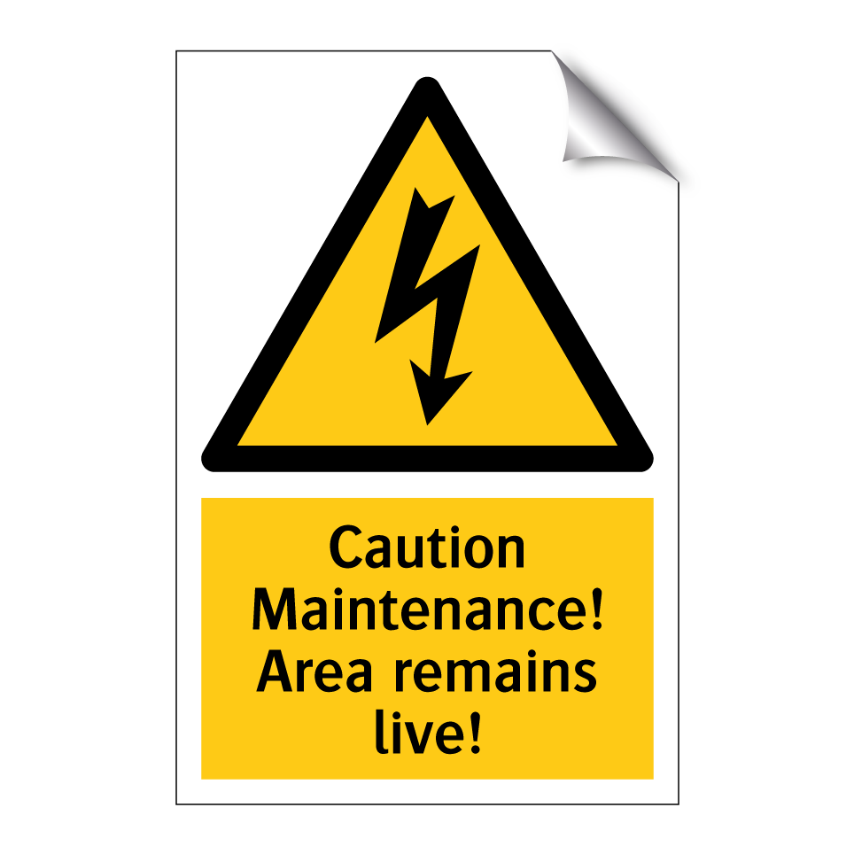 Caution Maintenance! Area remains live!