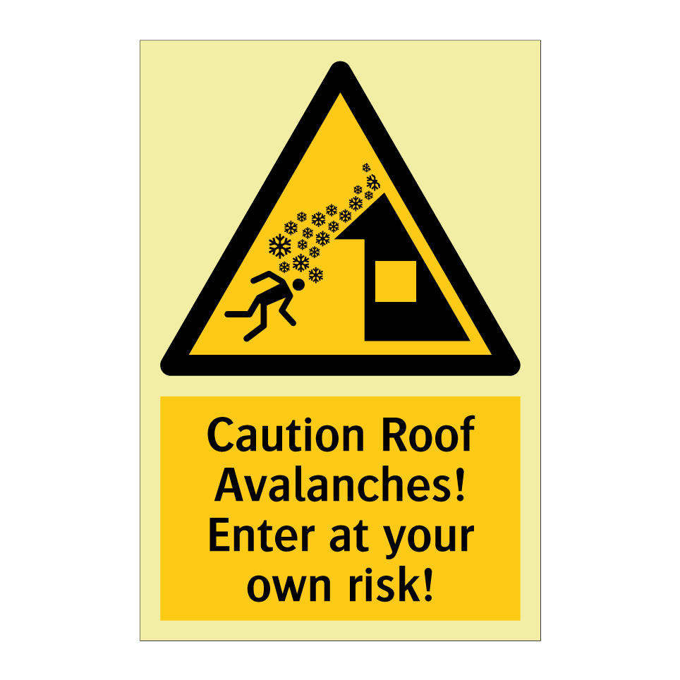 Caution Roof Avalanches! Enter at your own risk!