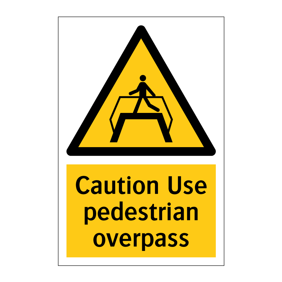 Caution Use pedestrian overpass