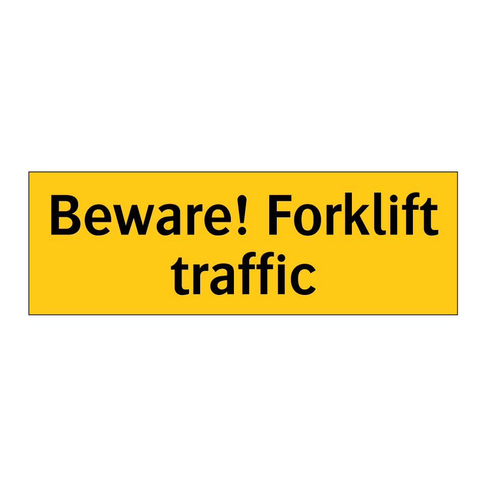Beware! Forklift traffic