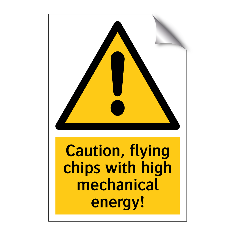 Caution, flying chips with high mechanical energy!