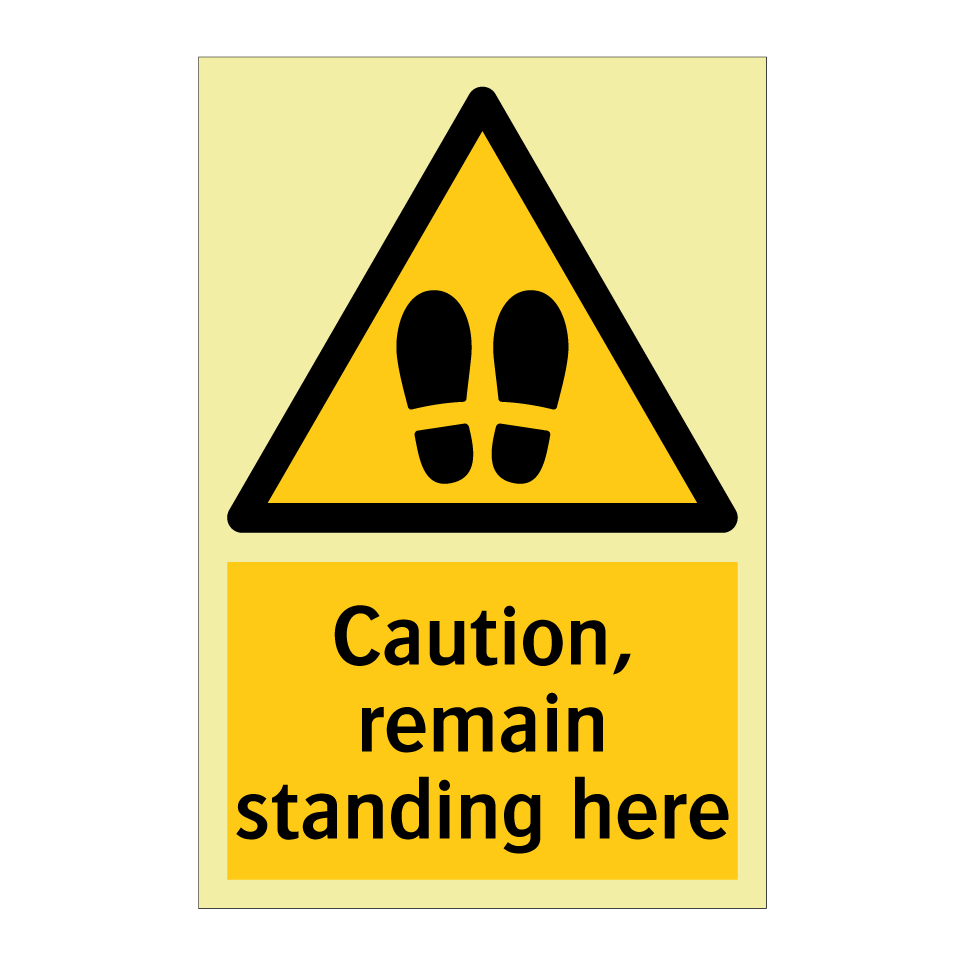 Caution, remain standing here