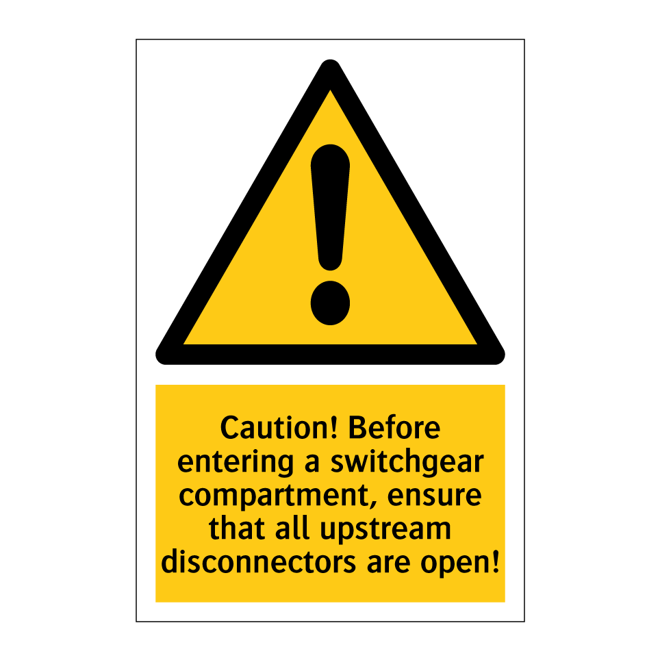 Caution! Before entering a switchgear compartment, ensure that all upstream disconnectors are open!