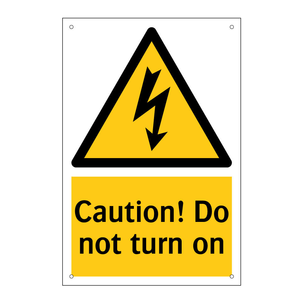 Caution! Do not turn on