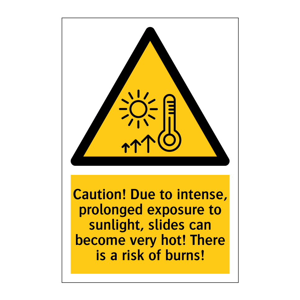 Caution! Due to intense, prolonged exposure to sunlight, slides can become very hot! There is a risk of burns!
