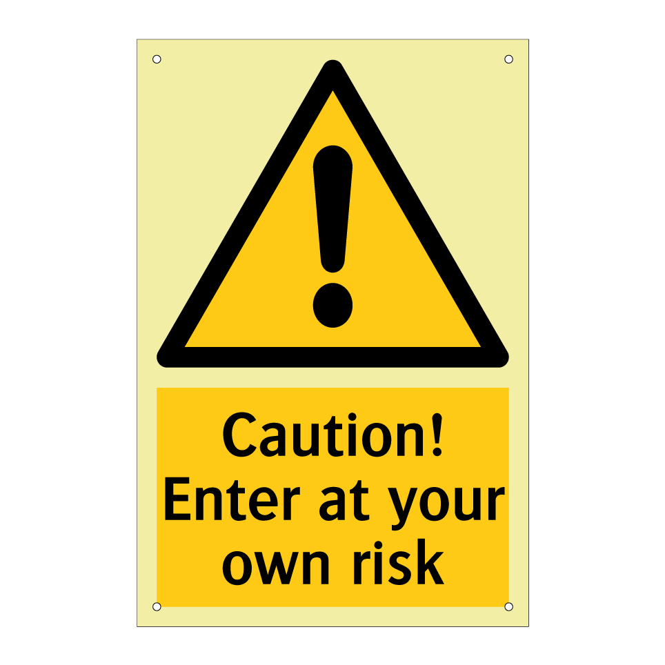 Caution! Enter at your own risk